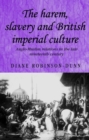 The harem, slavery and British imperial culture : Anglo-Muslim relations in the late nineteenth century - eBook
