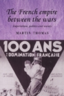The French empire between the wars : Imperialism, politics and society - eBook