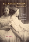 Julia Margaret Cameron’s ‘Fancy Subjects’ : Photographic Allegories of Victorian Identity and Empire - Book