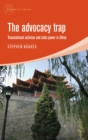 The advocacy trap : Transnational activism and state power in China - eBook