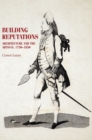 Building Reputations : Architecture and the Artisan, 1750-1830 - Book
