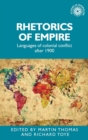 Rhetorics of Empire : Languages of Colonial Conflict After 1900 - Book