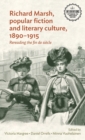 Richard Marsh, Popular Fiction and Literary Culture, 1890-1915 : Rereading the Fin De SieCle - Book