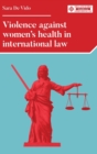 Violence Against Women's Health in International Law - Book
