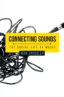 Connecting Sounds : The Social Life of Music - Book