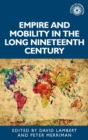 Empire and Mobility in the Long Nineteenth Century - Book