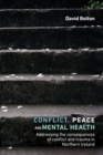 Conflict, Peace and Healing : Addressing the Consequences of Conflict and Trauma in Northern Ireland - Book