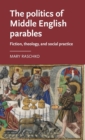 The Politics of Middle English Parables : Fiction, Theology, and Social Practice - Book