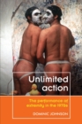 Unlimited Action : The Performance of Extremity in the 1970s - Book