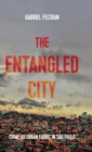 The Entangled City : Crime as Urban Fabric in Sao Paulo - Book