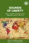 Sounds of Liberty : Music, Radicalism and Reform in the Anglophone World, 1790-1914 - Book