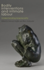 Bodily Interventions and Intimate Labour : Understanding Bioprecarity - Book