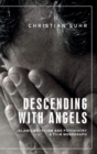 Descending with Angels : Islamic Exorcism and Psychiatry: a Film Monograph - Book