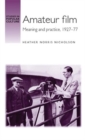 Amateur Film : Meaning and Practice c. 1927–77 - eBook