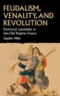 Feudalism, Venality, and Revolution : Provincial Assemblies in Late-Old Regime France - Book