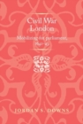 Civil War London : Mobilizing for Parliament, 1641-5 - Book