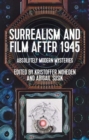 Surrealism and Film After 1945 : Absolutely Modern Mysteries - Book