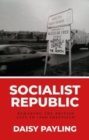 Socialist Republic : Remaking the British Left in 1980s Sheffield - Book