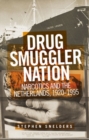 Drug Smuggler Nation : Narcotics and the Netherlands, 1920-1995 - Book