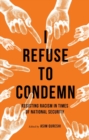 I Refuse to Condemn : Resisting racism in times of national security - eBook