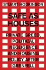 Safe as houses : Private greed, political negligence and housing policy after Grenfell - eBook
