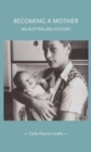Becoming a Mother : An Australian History - Book