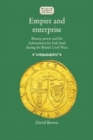 Empire and Enterprise : Money, Power and the Adventurers for Irish Land During the British Civil Wars - Book