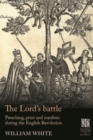 The Lord’S Battle : Preaching, Print and Royalism During the English Revolution - Book