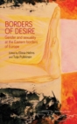 Borders of Desire : Gender and Sexuality at the Eastern Borders of Europe - Book