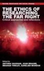 The Ethics of Researching the Far Right : Critical Approaches and Reflections - Book