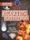 Science is Everywhere: Amazing Materials : Solids, liquids and gases - Book
