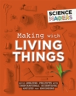 Science Makers: Making with Living Things - Book