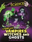 Monster Science: The Science Behind Vampires, Witches and Ghosts - Book