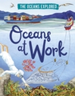 The Oceans Explored: Oceans at Work - Book