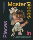 Masterpieces in Pieces : A Young Person's Guide to Taking Great Art Apart - Book