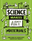 Science Makes Art: Materials - Book