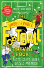 The Unbelievable Football Trivia Book : Facts, Stats, Jokes, Quizzes and More - eBook