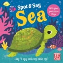 Spot and Say: Sea : Play I Spy with My Little Eye - Book
