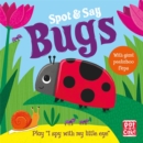 Spot and Say: Bugs : Play I Spy with My Little Eye - Book