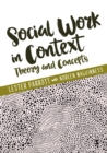 Social Work in Context : Theory and Concepts - eBook