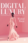 Digital Luxury : Transforming Brands and Consumer Experiences - Book