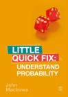 Understand Probability : Little Quick Fix - eBook