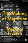 The Making of Migration : The Biopolitics of Mobility at Europe’s Borders - Book