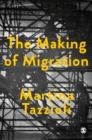 The Making of Migration : The Biopolitics of Mobility at Europe's Borders - eBook