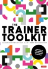 The Trainer Toolkit : A guide to delivering training in schools - Book
