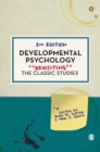 Developmental Psychology : Revisiting the Classic Studies - Book