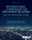 International and Comparative Employment Relations : Global Crises and Institutional Responses - Book