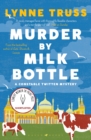 Murder by Milk Bottle : An Utterly Addictive Laugh-out-Loud English Cozy Mystery - eBook