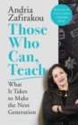 Those Who Can, Teach : What it Takes to Make the Next Generation - eBook