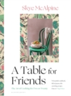 A Table for Friends : The Art of Cooking for Two or Twenty - eBook